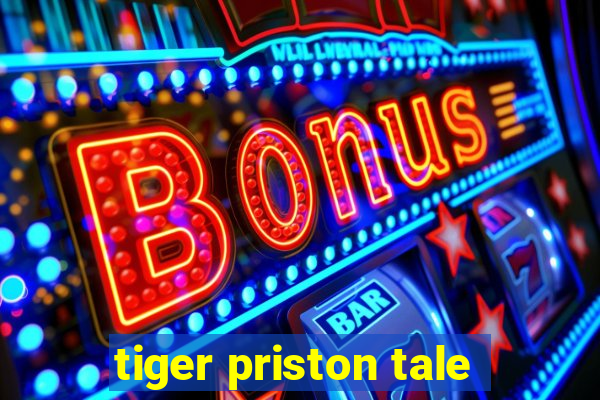 tiger priston tale